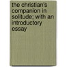 The Christian's Companion in Solitude; With an Introductory Essay door David Young