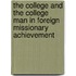 The College and the College Man in Foreign Missionary Achievement