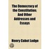 The Democracy Of The Constitution; And Other Addresses And Essays