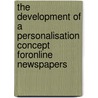 The Development of a Personalisation Concept forOnline Newspapers door Tylla Nadine