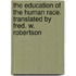 The Education of the Human Race. Translated by Fred. W. Robertson