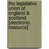 The Legislative Union of England & Scotland [Electronic Resource]