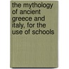 The Mythology of Ancient Greece and Italy, for the Use of Schools door Keightley Thomas 1789-1872