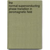 The Normal-Superconducting Phase Transition in ZeroMagnetic Field door Sullivan Matthew C.