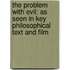The Problem with Evil: As Seen in Key Philosophical Text and Film