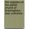 The Registers of the Parish Church of Brantingham, East Yorkshire door Weddall George Edward