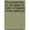 The Scarecrow; Or, the Glass of Truth; A Tragedy of the Ludicrous door Percy MacKaye