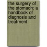 The Surgery of the Stomach; a Handbook of Diagnosis and Treatment door Herbert John Paterson