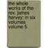 The Whole Works Of The Rev. James Hervey; In Six Volumes Volume 5