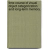 Time Course Of Visual Object Categorization And Long-Term Memory. door Stephen M. Maher