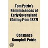 Tom Petrie's Reminiscences Of Early Queensland (Dating From 1837) door Constance Campbell Petrie