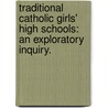 Traditional Catholic Girls' High Schools: An Exploratory Inquiry. door Mary E. Aamodt