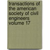 Transactions of the American Society of Civil Engineers Volume 17 by The American Society of Civil Engineers