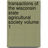 Transactions of the Wisconsin State Agricultural Society Volume 1 by Wisconsin State Agricultural Society
