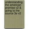 Understanding the American Promise V2 & Going to the Source 3e V2 door University Michael P. Johnson