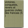 Victoires, Conquetes, Revers Et Guerres Civiles Des Francais (5 ) door Livres Groupe