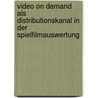 Video on Demand als Distributionskanal in der Spielfilmauswertung by Anne Link