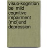 Visuo-kognition Bei Mild Cognitive Impairment (mci)und Depression door Unger Kathrin