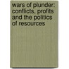Wars of Plunder: Conflicts, Profits and the Politics of Resources door Philippe Le Billon