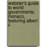 Webster's Guide To World Governments: Monaco, Featuring Albert Ii door Robert Dobbie