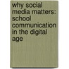 Why Social Media Matters: School Communication In The Digital Age by Meg Carnes
