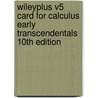 Wileyplus V5 Card For Calculus Early Transcendentals 10Th Edition by Howard Anton