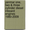 Yanmar One, Two & Three Cylinder Diesel Inboard Engines 1980-2009 by Clymer Staff
