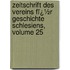 Zeitschrift Des Vereins Fï¿½R Geschichte Schlesiens, Volume 25