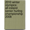 2010 Winter Olympics: All-Ireland Senior Hurling Championship 2008 by Books Llc