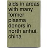 Aids In Areas With Many Former Plasma Donors In North Anhui, China by Guoping Ji