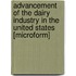 Advancement of the Dairy Industry in the United States [Microform]