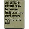 An Article About How To Prune Fruit Bushes And Trees Young And Old door W.P. Seabrook
