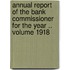 Annual Report of the Bank Commissioner for the Year .. Volume 1918