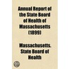 Annual Report of the State Board of Health of Massachusetts (1899) door Massachusetts. State Board Of Health