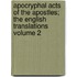 Apocryphal Acts of the Apostles; The English Translations Volume 2