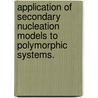 Application Of Secondary Nucleation Models To Polymorphic Systems. door Praveen Ram Menta Prasanna