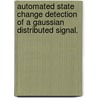 Automated State Change Detection Of A Gaussian Distributed Signal. door Anirudh Singh