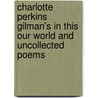 Charlotte Perkins Gilman's in This Our World and Uncollected Poems door Charlotte Perkins Gilman