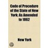 Code of Procedure of the State of New York; As Amended to 1862 ...