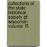 Collections of the State Historical Society of Wisconsin Volume 15