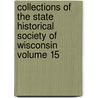 Collections of the State Historical Society of Wisconsin Volume 15 by State Historical Wisconsin