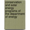 Conservation and Solar Energy Programs of the Department of Energy by United States Congress Office of