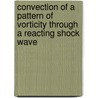Convection of a Pattern of Vorticity Through a Reacting Shock Wave door United States Government