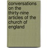 Conversations On The Thirty-Nine Articles Of The Church Of England door Kirby Trimmer