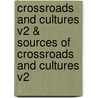 Crossroads And Cultures V2 & Sources Of Crossroads And Cultures V2 by Professor Marc Van De Mieroop