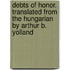 Debts of Honor. Translated from the Hungarian by Arthur B. Yolland
