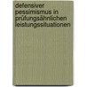 Defensiver Pessimismus in prüfungsähnlichen Leistungssituationen door Dennis Metzeld