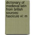 Dictionary Of Medieval Latin From British Sources: Fascicule Vi: M
