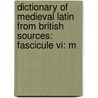 Dictionary Of Medieval Latin From British Sources: Fascicule Vi: M door R.E. Latham