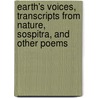 Earth's Voices, Transcripts from Nature, Sospitra, and Other Poems by William Sharp